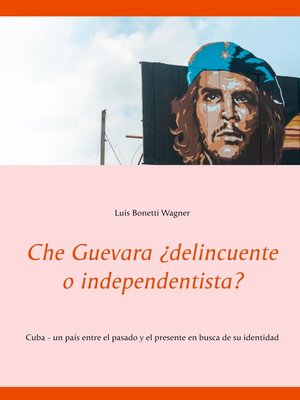 cover image of Che Guevara ¿delincuente o independentista?
